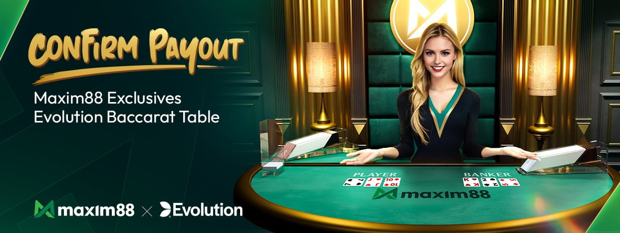 Maxim88 exclusive Evolution baccarat table promotion
